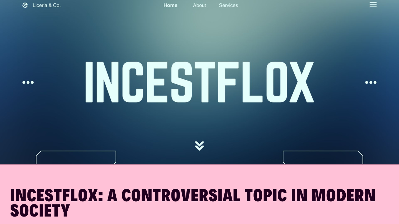 Incestflox: A Controversial Topic in Modern Society