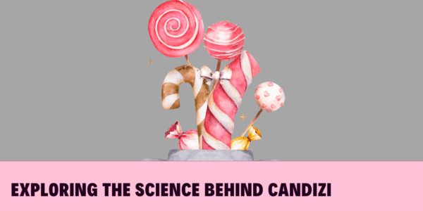 Exploring the Science Behind Candizi