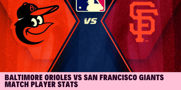 baltimore orioles vs san francisco giants match player stats