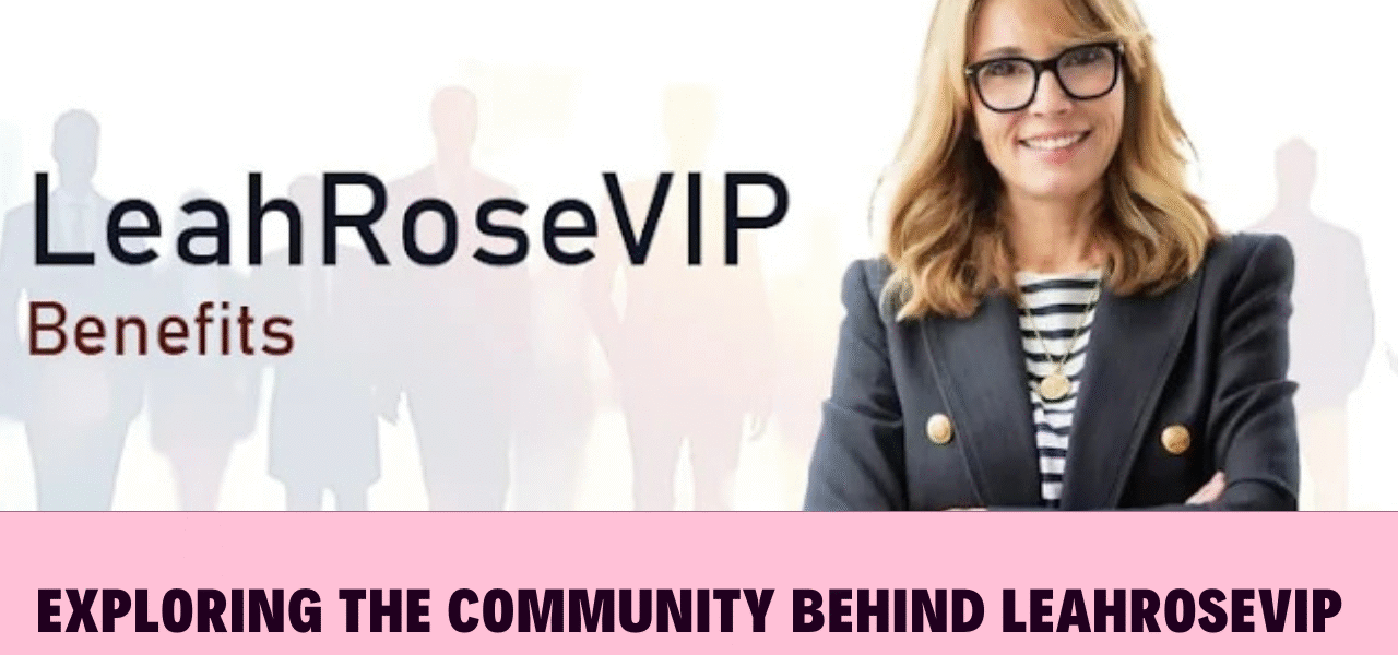 Exploring the Community Behind Leahrosevip